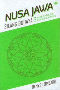 Image of Nusa Jawa : silang budaya kajian sejarah terpadu / bagian III : warisan kerajaan-kerajaan konsentris