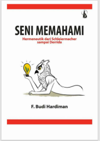 Image of Seni Memahami_ Hermeneutik dari Schleiermacher sampai Derrida
