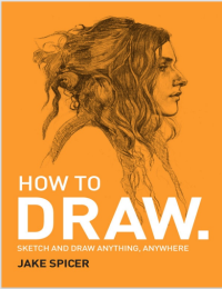 Image of How to Draw Sketch and draw anything, anywhere with this inspiring and practical handbook