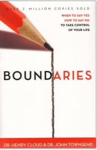 BOUNDARIES
When to Say YES
When to Say NO
To Take Control
of Your Life