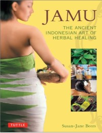 THE ANCIENT INDONESIAN ART OF HERBAL HEALING (JAMU)